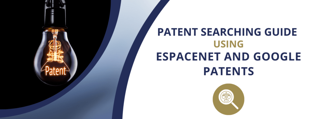 Patent Searching Guide; Using Espacenet and Google Patents