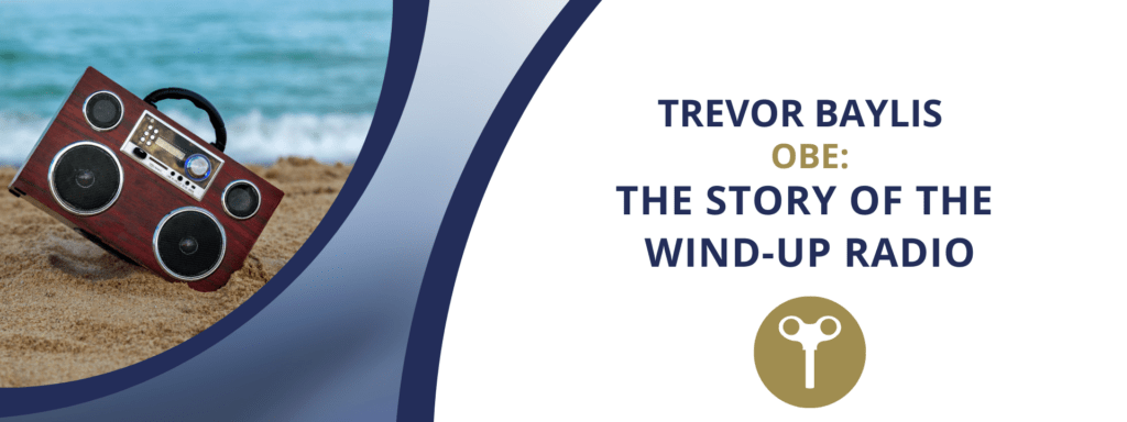 Trevor Baylis OBE: The Story of the Wind-Up Radio