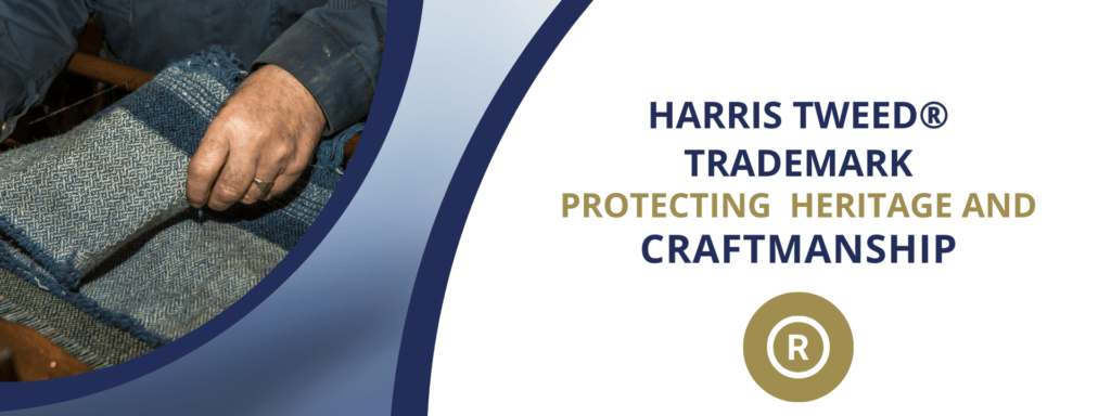 Harris Tweed® Trademark – Protecting Heritage and Craftsmanship