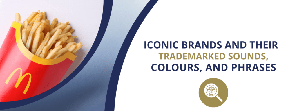 Iconic Brands and Their Trademarked Sounds, Colours, and Phrases